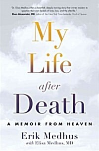 My Life After Death: A Memoir from Heaven (Paperback)