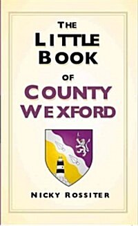 The Little Book of County Wexford (Hardcover)