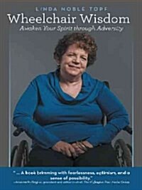 Wheelchair Wisdom: Awaken Your Spirit Through Adversity (Paperback)