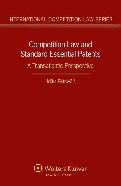 Competition Law and Standard Essential Patents: A Transatlantic Perspective (Hardcover)