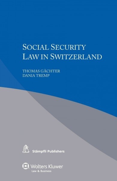 Iel Social Security Law in Switzerland (Co-Pub Stampfli) (Paperback)