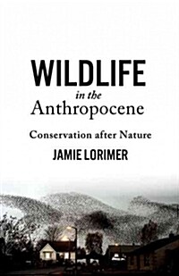 Wildlife in the Anthropocene: Conservation After Nature (Hardcover)
