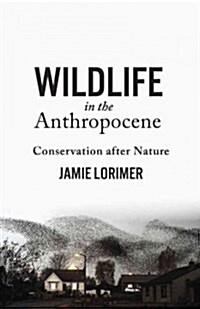 Wildlife in the Anthropocene: Conservation After Nature (Paperback)
