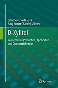 D-Xylitol: Fermentative Production, Application and Commercialization (Paperback, 2012)