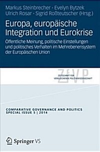 Europa, Europ?sche Integration Und Eurokrise: ?fentliche Meinung, Politische Einstellungen Und Politisches Verhalten Im Mehrebenensystem Der Europ? (Paperback, 2015)