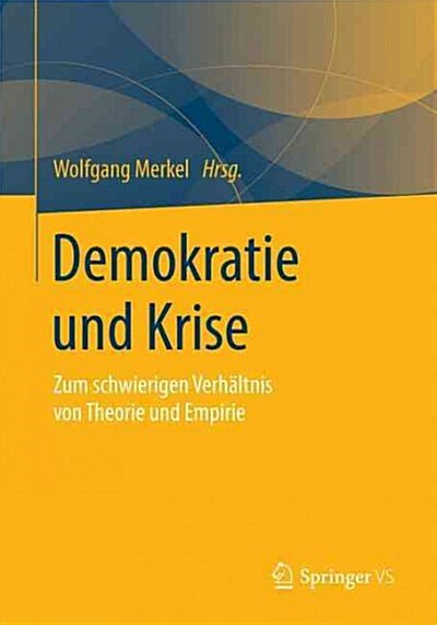 Demokratie Und Krise: Zum Schwierigen Verh?tnis Von Theorie Und Empirie (Paperback, 2015)