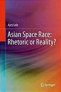 Asian Space Race: Rhetoric or Reality? (Paperback, 2013)