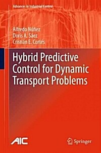 Hybrid Predictive Control for Dynamic Transport Problems (Paperback, 2013 ed.)