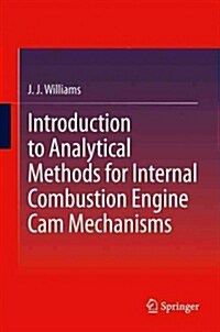 Introduction to Analytical Methods for Internal Combustion Engine Cam Mechanisms (Paperback, 2013 ed.)