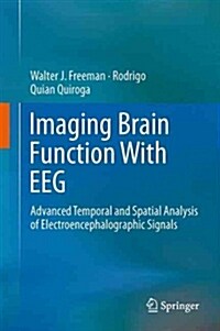 Imaging Brain Function with Eeg: Advanced Temporal and Spatial Analysis of Electroencephalographic Signals (Paperback, 2013)