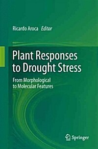 Plant Responses to Drought Stress: From Morphological to Molecular Features (Paperback, 2012)