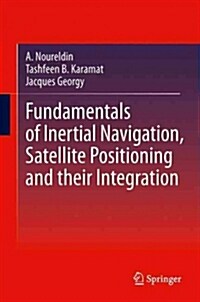 Fundamentals of Inertial Navigation, Satellite-based Positioning and Their Integration (Paperback)