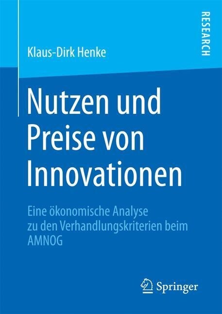 Nutzen Und Preise Von Innovationen: Eine ?onomische Analyse Zu Den Verhandlungskriterien Beim Amnog (Paperback, 2015)