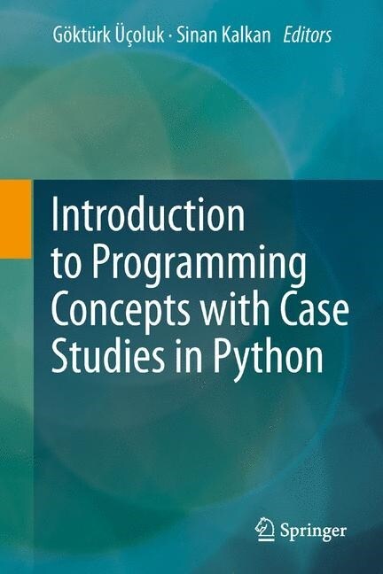 Introduction to Programming Concepts With Case Studies in Python (Paperback)