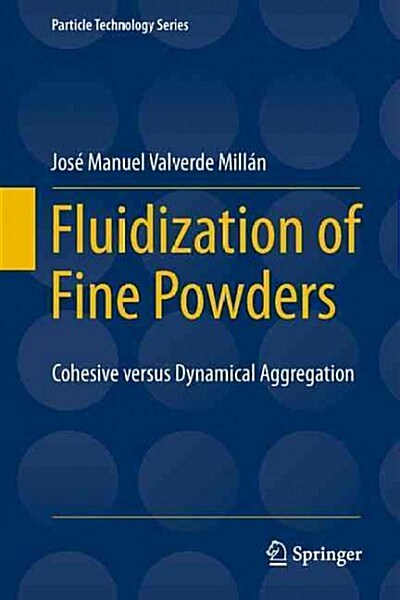 Fluidization of Fine Powders: Cohesive Versus Dynamical Aggregation (Paperback, 2013)