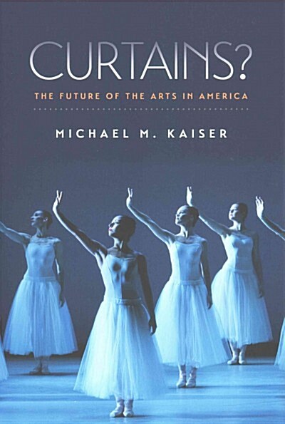 Curtains?: The Future of the Arts in America (Hardcover)
