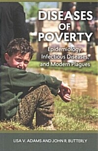 Diseases of Poverty: Epidemiology, Infectious Diseases, and Modern Plagues (Paperback)