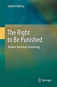 The Right to Be Punished: Modern Doctrinal Sentencing (Paperback, 2013)