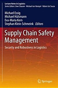 Supply Chain Safety Management: Security and Robustness in Logistics (Paperback, 2013)