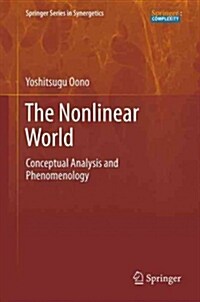 The Nonlinear World: Conceptual Analysis and Phenomenology (Paperback, 2013)