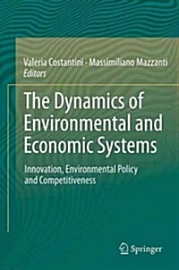 The Dynamics of Environmental and Economic Systems: Innovation, Environmental Policy and Competitiveness (Paperback, 2013)