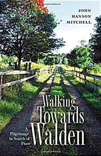 Walking Towards Walden: A Pilgrimage in Search of Place (Paperback)