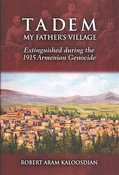 Tadem, My Fathers Village: Extinguished During the 1915 Armenian Genocide (Hardcover)