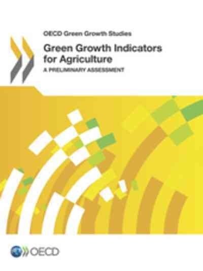 Green Growth Indicators for Agriculture: A Preliminary Assessment: OECD Green Growth Studies (Paperback)