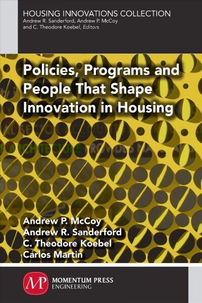 Policies, Programs and People That Shape Innovation in Housing (Paperback)