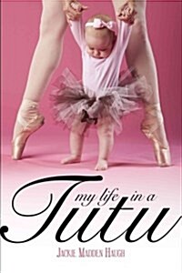 My Life in a Tutu: Surviving My Need for Perfection (Paperback, 2, Second Edition)