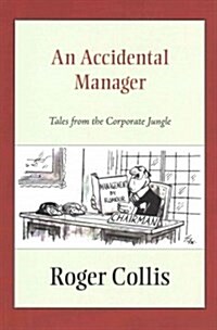 An Accidental Manager: Tales from the Corporate Jungle (Paperback)