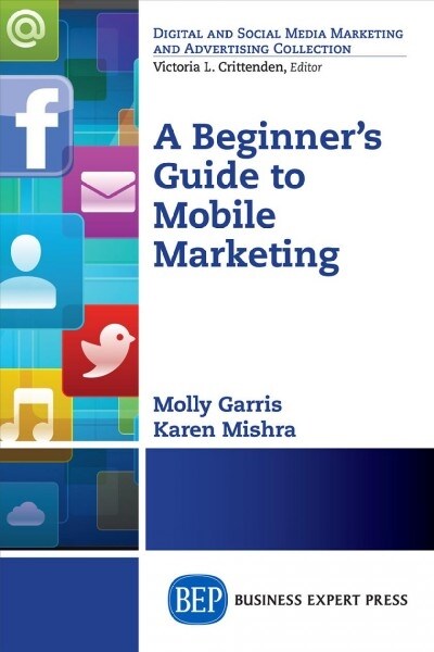 A Beginners Guide to Mobile Marketing (Paperback)