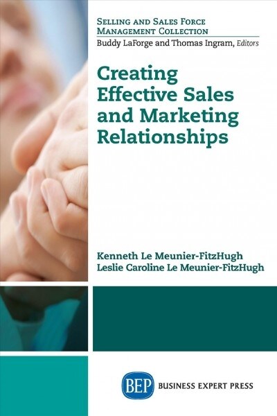 Creating Effective Sales and Marketing Relationships (Paperback)
