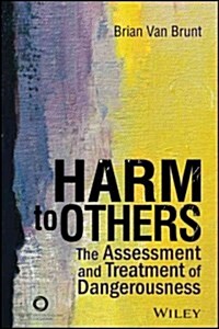 Harm to Others: The Assessment and Treatment of Dangerousness (Paperback)