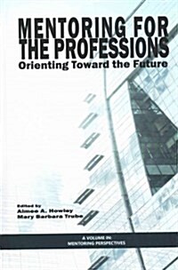 Mentoring for the Professions: Orienting Toward the Future (Hc) (Hardcover)