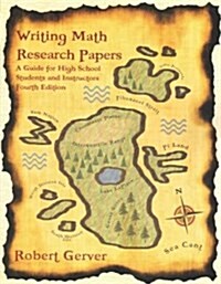 Writing Math Research Papers: A Guide for High School Students and Instructors (4th Edition) (Paperback, Revised)