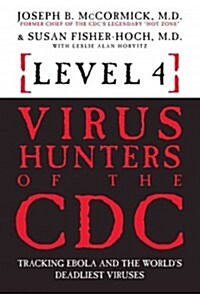 Level 4: Virus Hunters of the CDC: Tracking Ebola and the Worlds Deadliest Viruses (Paperback)