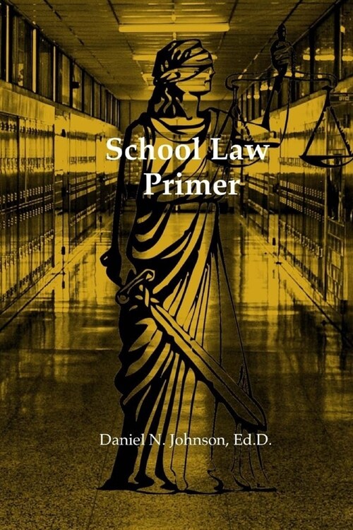 School Law Primer: A working guide for educational leaders (Paperback)