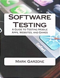 Software Testing: A Guide to Testing Mobile Apps, Websites, and Games (Paperback)