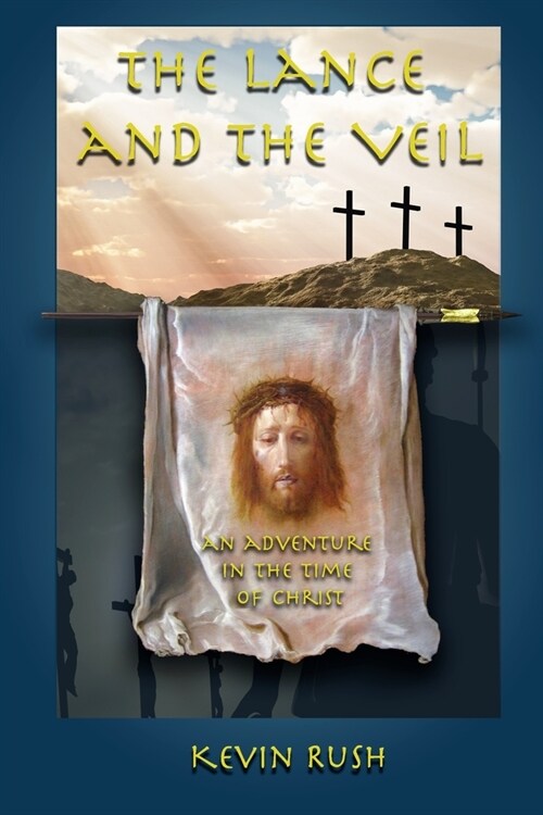 The Lance and the Veil: An Adventure in the Time of Christ (Paperback)