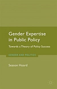 Gender Expertise in Public Policy : Towards a Theory of Policy Success (Hardcover)