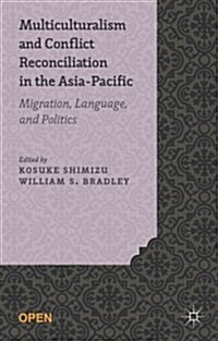 Multiculturalism and Conflict Reconciliation in the Asia-Pacific : Migration, Language and Politics (Paperback)