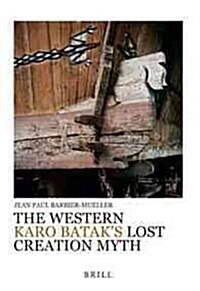 The Western Karo Bataks Lost Creation Myth (Paperback)