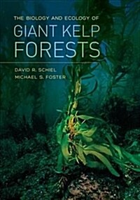 The Biology and Ecology of Giant Kelp Forests (Hardcover)