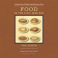 A Selection of Modernized Recipes from Food in the Civil War: The North (Paperback)