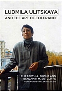 Ludmila Ulitskaya and the Art of Tolerance (Paperback)