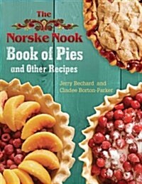 The Norske Nook Book of Pies and Other Recipes: Volume 1 (Hardcover)