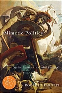 Mimetic Politics: Dyadic Patterns in Global Politics (Paperback)