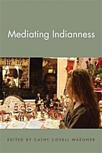 Mediating Indianness (Paperback)