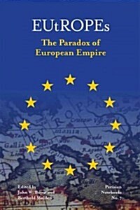 Eutropes: The Paradox of European Empire Volume 7 (Paperback)